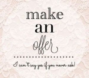 Make an offer, I may say yes